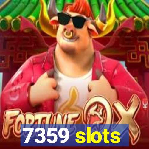 7359 slots